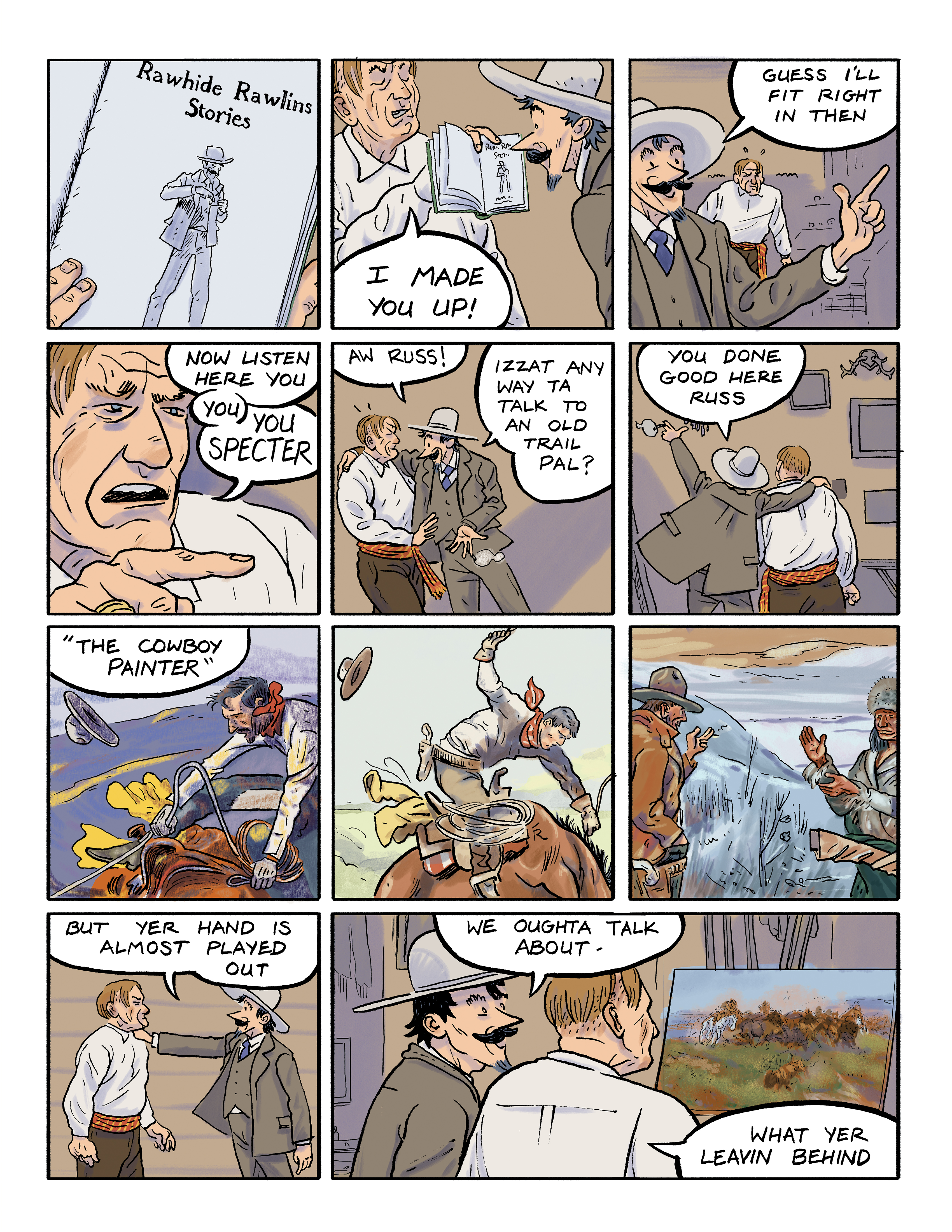 Part 2 of a comic titled 'A Roundup'; panel 1: An open book showing a page titled 'Rawhide Rawlins Stories'; panel 2: Charlie shows his visitor the page from the book and says 'I made you up!'; panel 3: The stranger, Rawhide, says 'Guess I'll fit right in then'; panel 4: A close-up of Charlie pointing and saying 'Now listen here you, you specter'; panel 5: Rawhide puts an arm around Charlie and says 'Aw Russ! Izzat any way ta talk to an old trail pal?'; panel 6: The two men are viewed from the back, Rawhide's arm still around Charlie as he points with his other hand at the artwork on the walls and says 'You done good here Russ'; panels 7, 8, 9: Close-up of details of paintings and the text 'The Cowboy Painter'; panel 10: Rawhide puts a hand on Charlie's shoulder and says 'But yer hand is almost played out'; panel 11: The two men look at the painting Charlie was working on and Rawhide says 'We oughta talk about what yer leavin behind.'