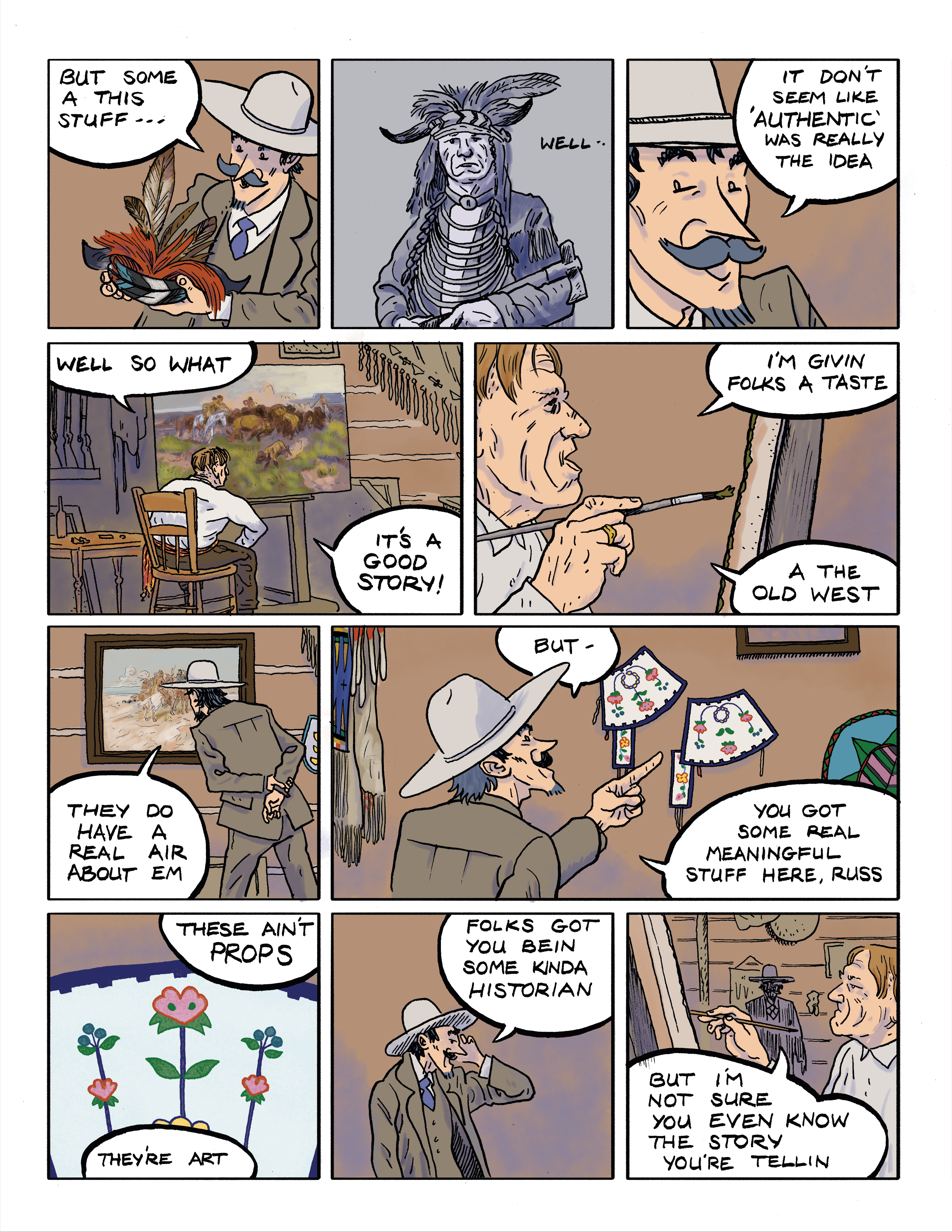 Part 2 of a comic titled 'The Collector'; panel 1: Rawhide holds a feathered headdress in his hands and says 'But some of this stuff ...'; panel 2: A black-and-white illustration of a Native American man wearing the headdress; panel 3: A close-up of Rawhide who says 'It don't seem like *authentic* was really the idea.'; panel 4: Charlie seated in front of his in-progress canvas says 'Well so what? It's a good story!'; panel 5: A close-up of Charlie painting on his canvas as he says 'I'm givin folks a taste a the old west.'; panel 6: Rawhide leans in to get a better look at one of the paintings and says 'They do have a real air about em.'; panel 7: Rawhide points to some decorative Native American artifacts hanging on a wall and says 'But you got some real meaningful stuff here, Russ.'; panel 8: A close-up of a floral design on one of the artifacts as Rawhide says 'These ain't props, they're art!'; panel 9: Rawhide standing alone says 'Folks got you bein some kinda historian'; panel 10: Charlie paints on his canvas as the silhouette of Rawhide in the background says 'But I'm not sure you even know the story you're tellin.'